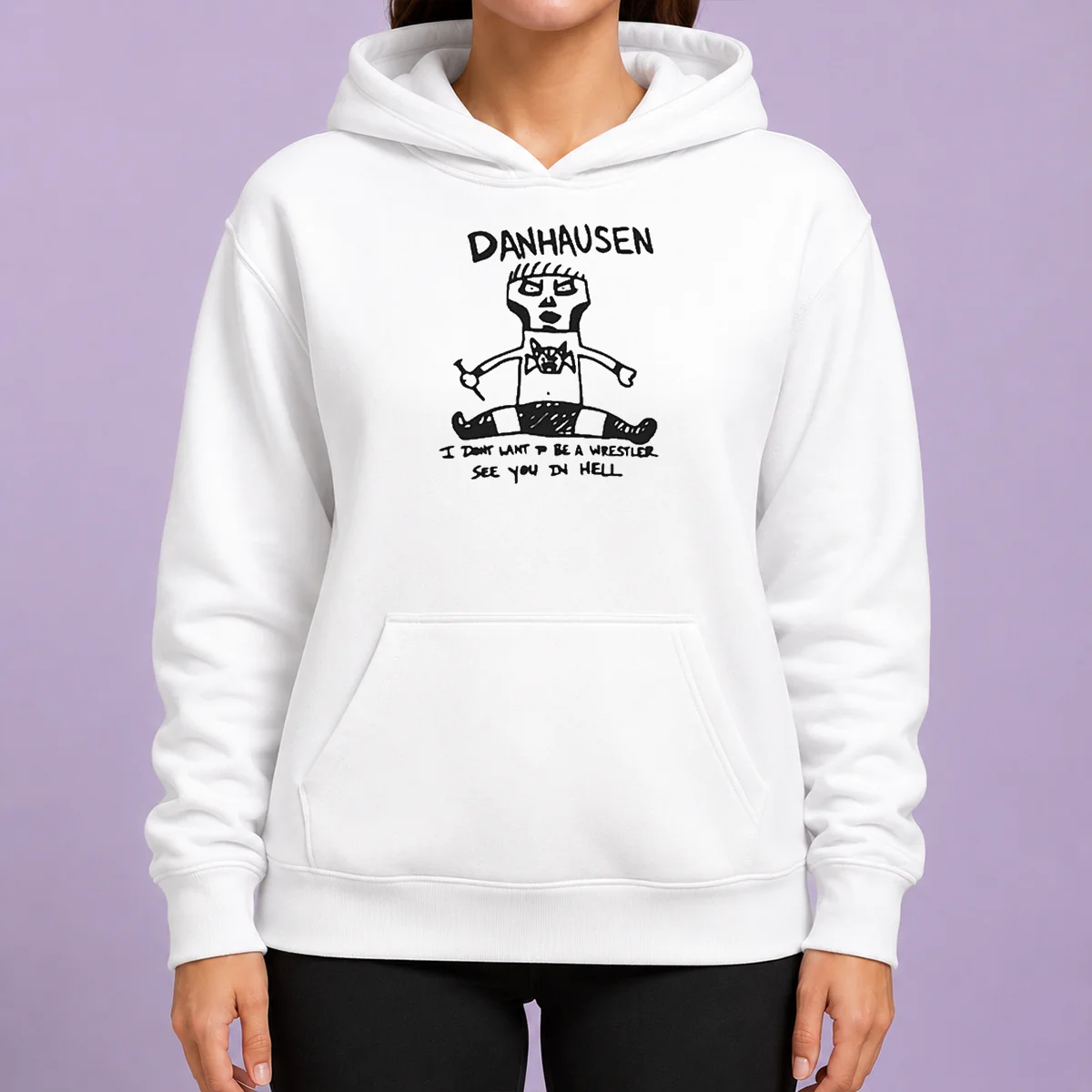 Happy Funny Danhausen I Dont Want To Be A Wrestler See You In Hell Hoodie