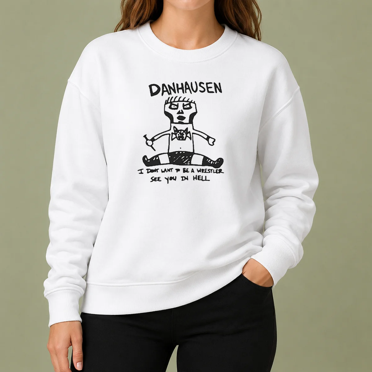 Happy Funny Danhausen I Dont Want To Be A Wrestler See You In Hell Sweater