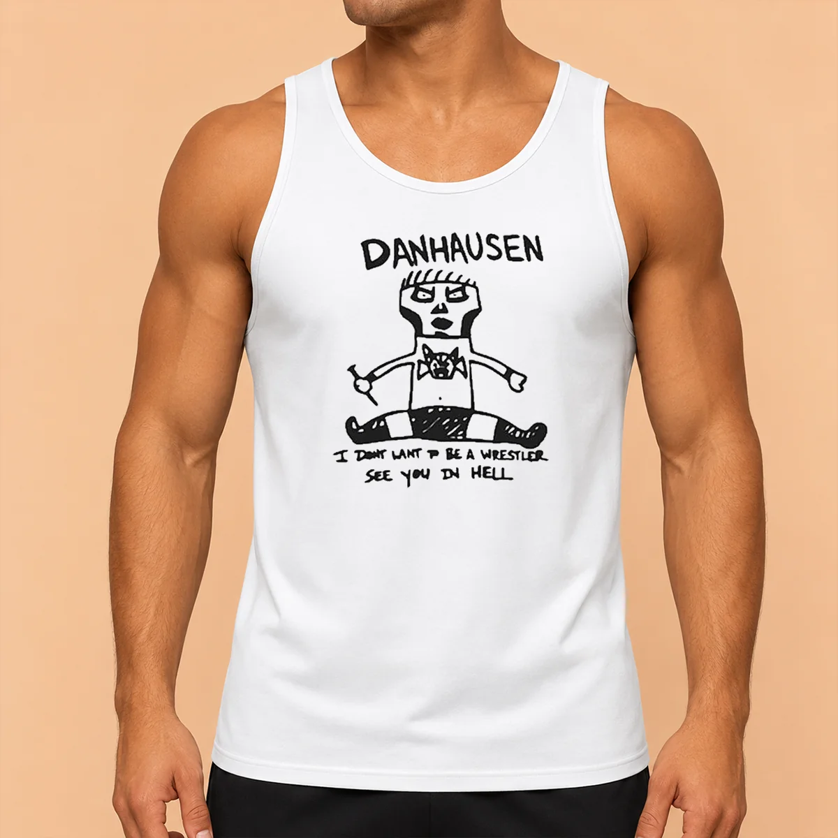 Happy Funny Danhausen I Dont Want To Be A Wrestler See You In Hell Tank Top
