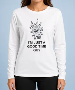 Happy Premium I'M Just A Good Time Guy Whimsical Creature Long Sleeve Shirt