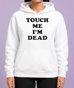 Happy Premium Touch Me Im Dead Slogan Funny Goth Humor Hoodie