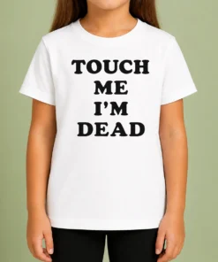 Happy Premium Touch Me Im Dead Slogan Funny Goth Humor Kids T-Shirt