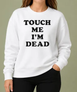 Happy Premium Touch Me Im Dead Slogan Funny Goth Humor Sweater