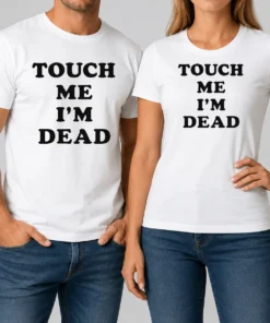 Happy Premium Touch Me Im Dead Slogan Funny Goth Humor