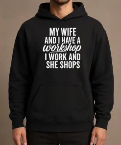 Happy Pretty Couple Workshop My Wife Shops I Work Hoodie