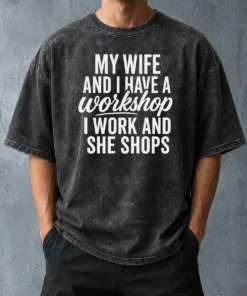 Happy Pretty Couple Workshop My Wife Shops I Work Washed T-Shirt