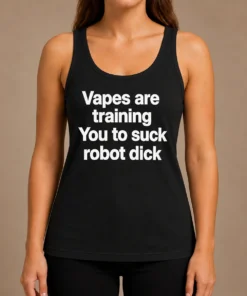 Happy Pretty Vapes Are Training You To Suck Robot Dick Tank Top
