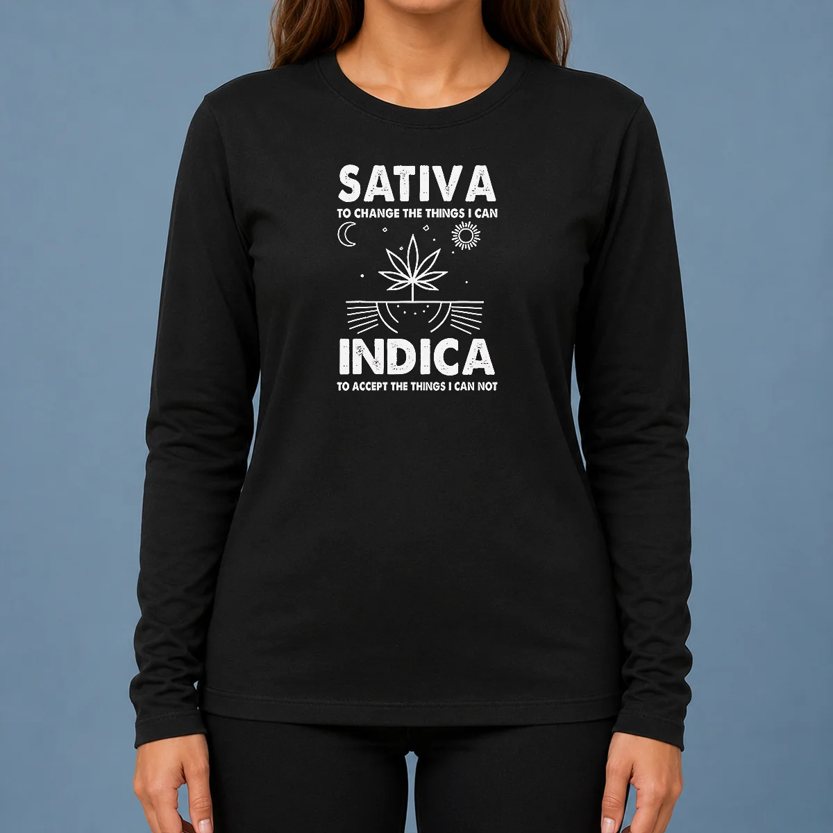 Happy Top Sativa To Change The Things I Can Indica To Accept The Things I Can Not Long Sleeve Shirt