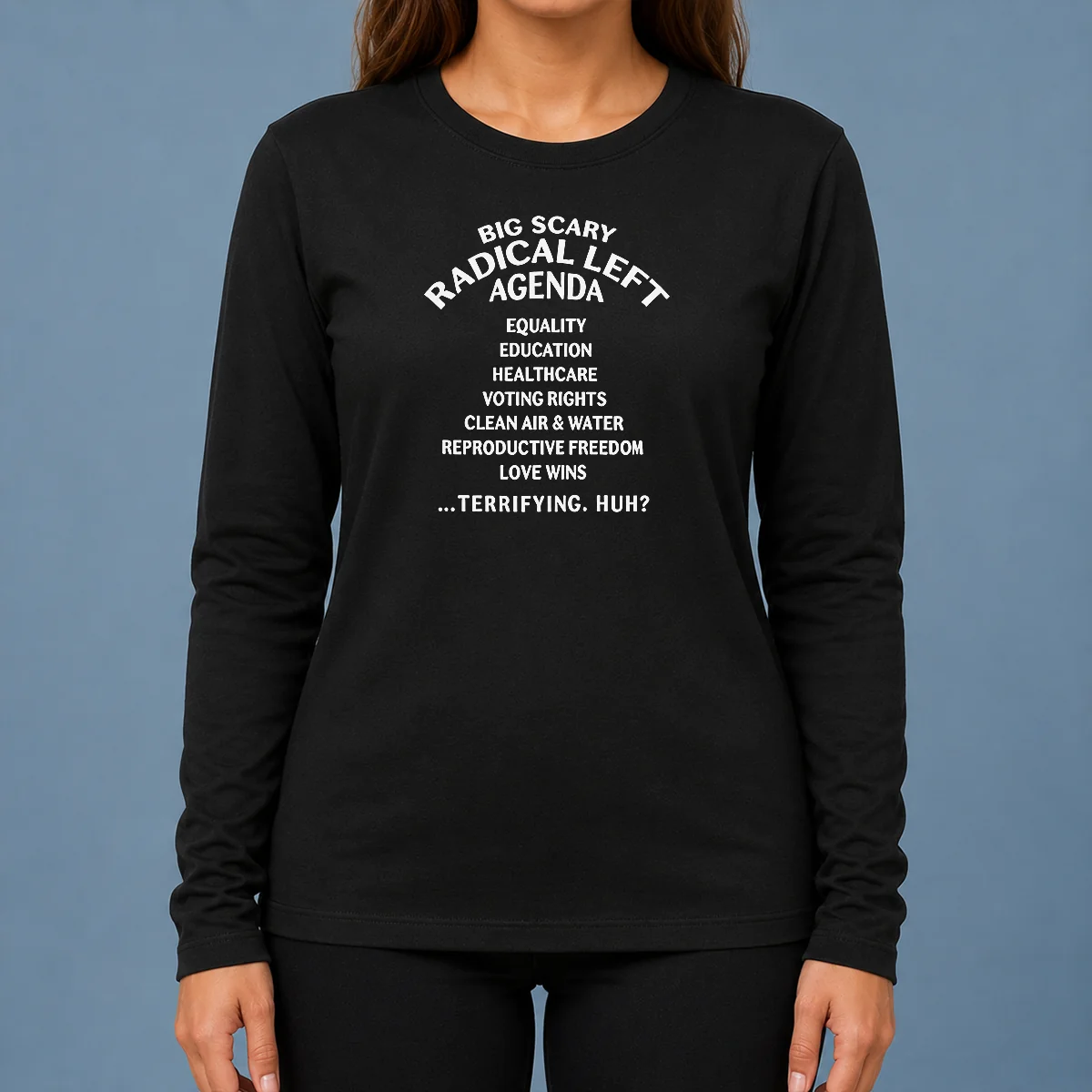 Hot Awesome Big Scary Radical Left Agenda Equality Education Healthcare Voting Rights Long Sleeve Shirt