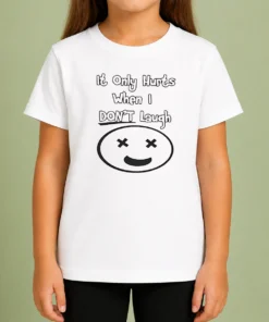 Hot Awesome It Only Hurts When I Dont Laugh Kids T-Shirt