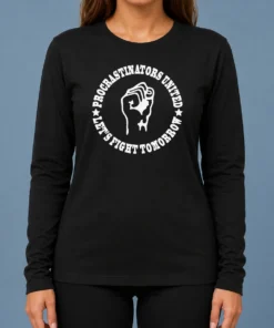 Hot Awesome Procrastinators Union Let'S Fight Tomorrow Geek Long Sleeve Shirt