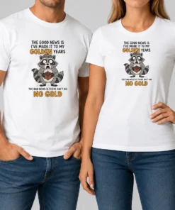 Hot Awesome Raccoon The Good News Is Ive Made It To My Golden Years The Bad News Is There Aint No No G