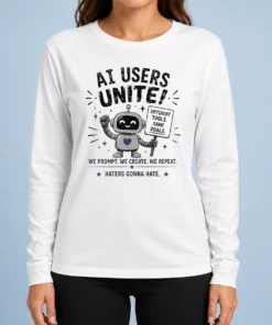Hot Funny AI Users Unite We We Create We Repeat Long Sleeve Shirt