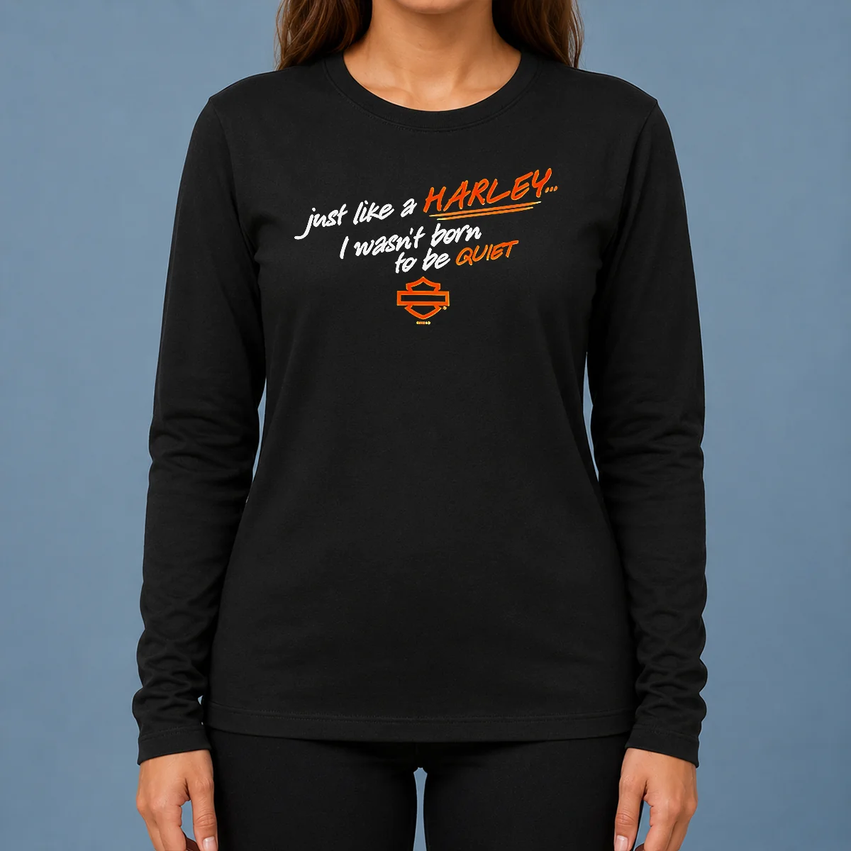 Hot Funny Just Like A Harley I Wasn'T Born To Be Quiet Long Sleeve Shirt