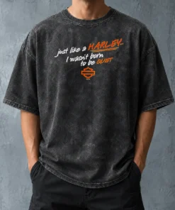 Hot Funny Just Like A Harley I Wasn'T Born To Be Quiet Washed T-Shirt