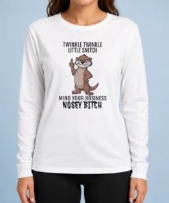 Hot Nice Twinkle Twinkle Little Snitch Mind Your Business Nosey Bitch Otter Long Sleeve Shirt