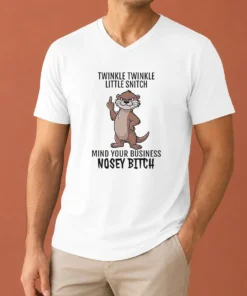 Hot Nice Twinkle Twinkle Little Snitch Mind Your Business Nosey Bitch Otter V-Neck Shirt
