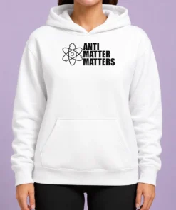 Hot Official Anti Matter Matters Science Atom Physics Hoodie