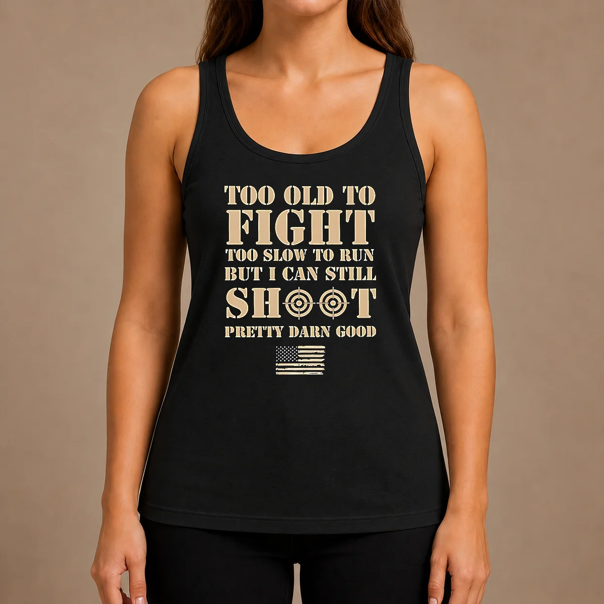 Hot Official Too Old To Fight Too Slow To Run But I Can Still Shoot Pretty Darn Good Tank Top