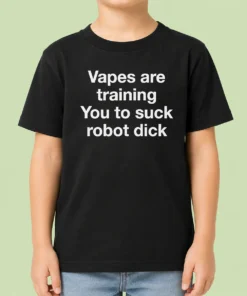 Hot Premium Vapes Are Training You To Suck Robot Dick Kids T-Shirt