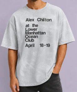 Hot Pretty Alex Chilton At The Lower Manhattan Ocean Club April 18 19 Washed T-Shirt