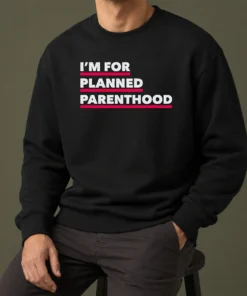 Hot Pretty I'M For Planned Parenthood Sweater