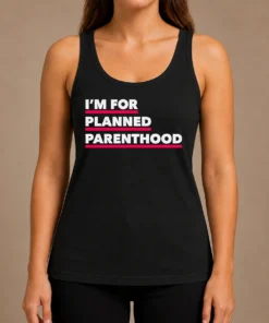 Hot Pretty I'M For Planned Parenthood Tank Top