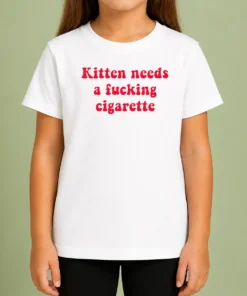 Hot Pretty Kitten Needs A Fucking Cigarette Cat Kids T-Shirt