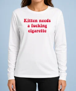 Hot Pretty Kitten Needs A Fucking Cigarette Cat Long Sleeve Shirt