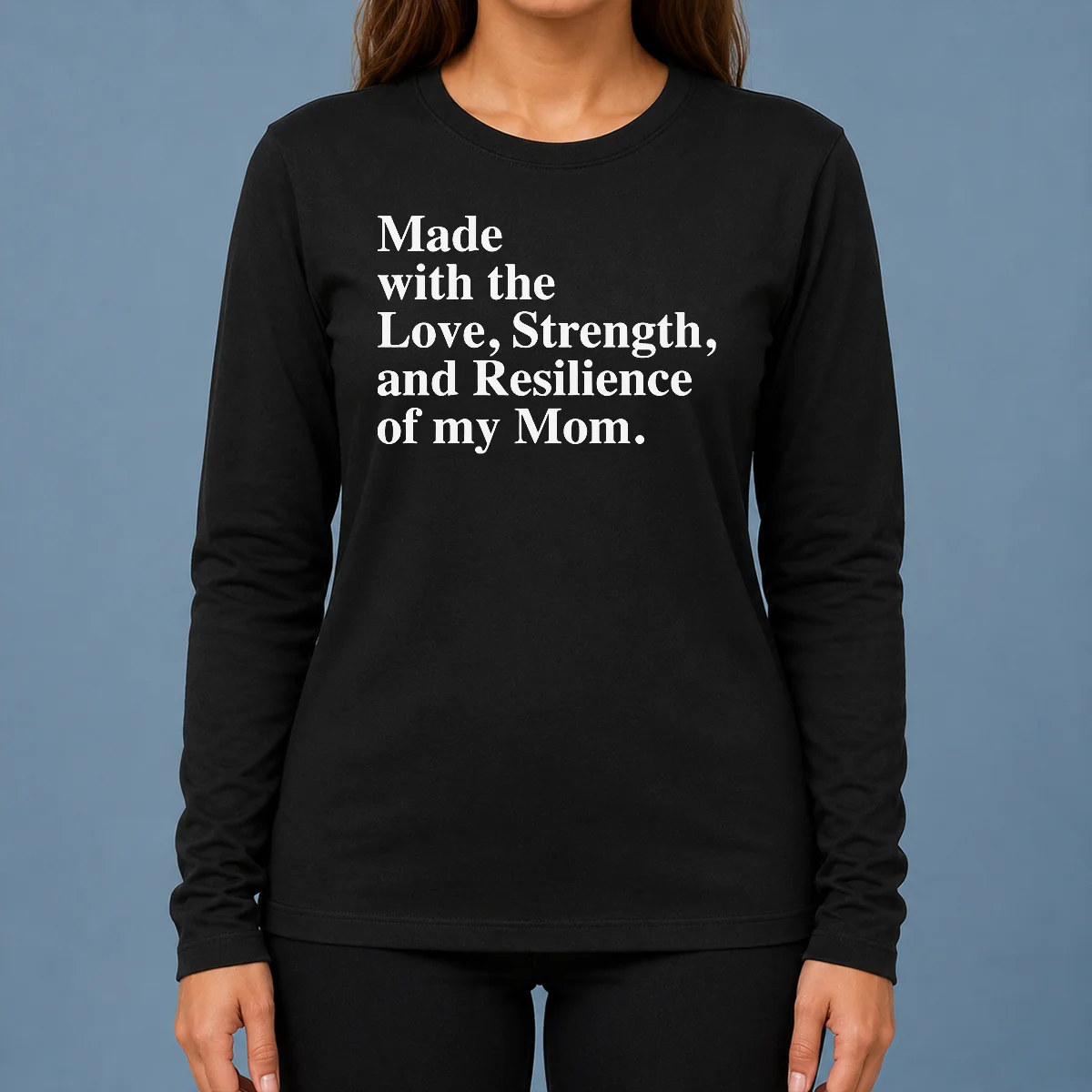 Hot Pretty Made With The Love Strength And Resilience Of My Mom Long Sleeve Shirt