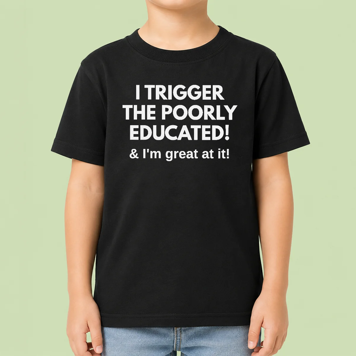 Nice Funny I Trigger The Poorly Educated I'M Great At It Kids T-Shirt