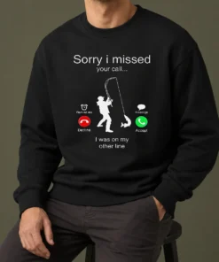 Nice Good Sorry I Missed Your Call I Was On My Other Line Sweater
