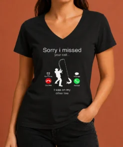 Nice Good Sorry I Missed Your Call I Was On My Other Line V-Neck Shirt