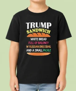 Nice Hot Donald Trump Sandwich White Bread Full Of Baloney W Russian Dressing And A Small Pickle Kids T-Shirt