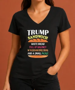 Nice Hot Donald Trump Sandwich White Bread Full Of Baloney W Russian Dressing And A Small Pickle V-Neck Shirt