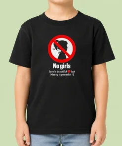 Nice No Girls Love Is Beautiful But Money Is Powerful Kids T-Shirt