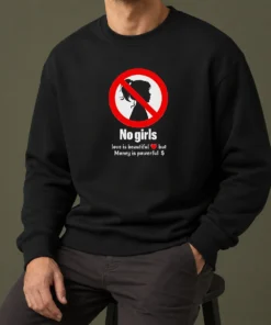 Nice No Girls Love Is Beautiful But Money Is Powerful Sweater