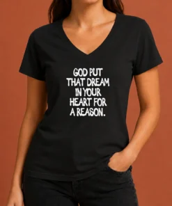 Nice Official God Put That Dream In Your Heart For A Reason Inspirational Quote V-Neck Shirt
