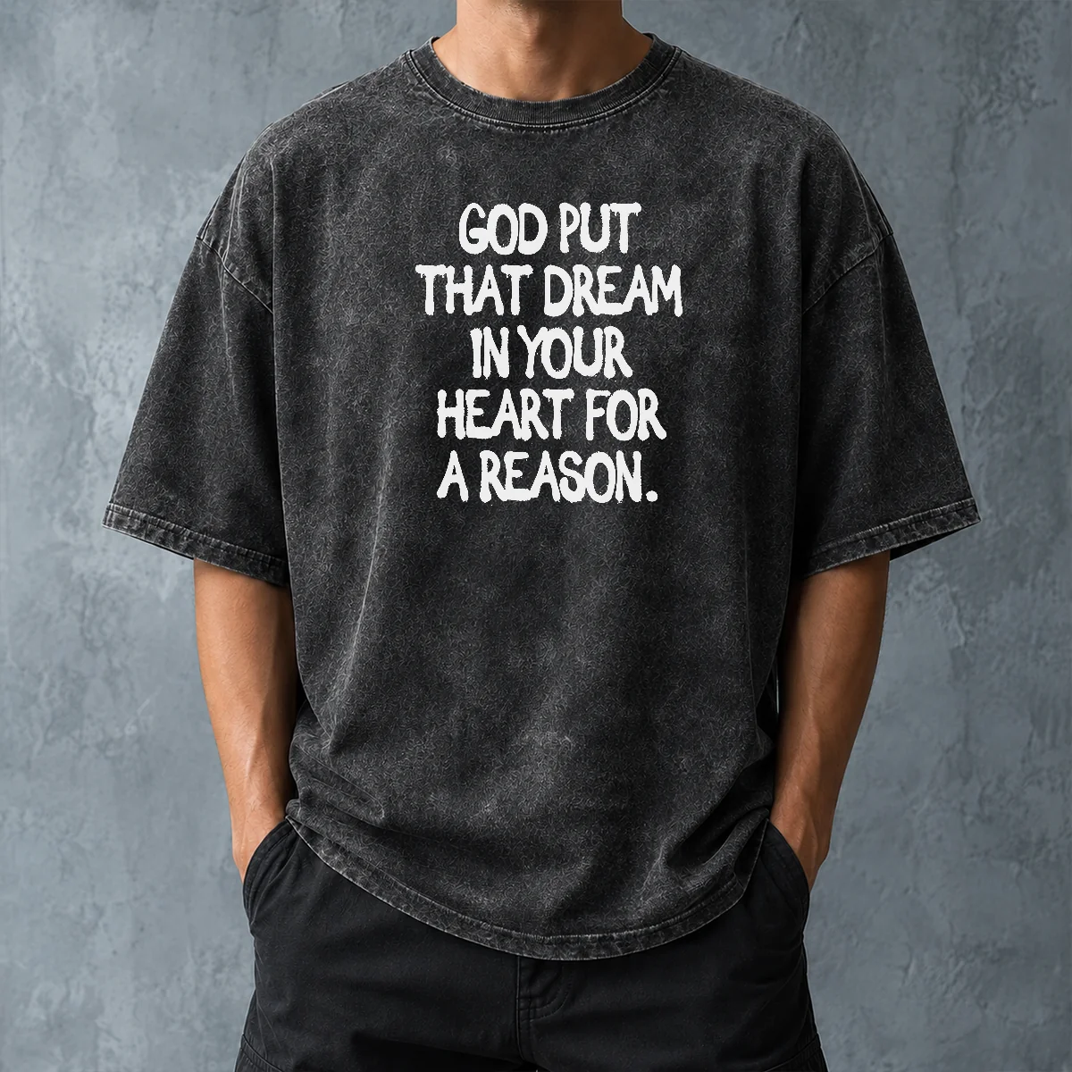 Nice Official God Put That Dream In Your Heart For A Reason Inspirational Quote Washed T-Shirt
