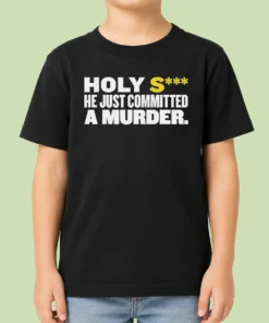 Nice Original Holy S He Just Committed A Murder Funny Quote Kids T-Shirt
