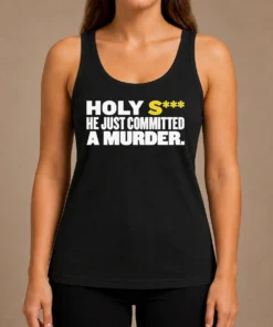 Nice Original Holy S He Just Committed A Murder Funny Quote Tank Top