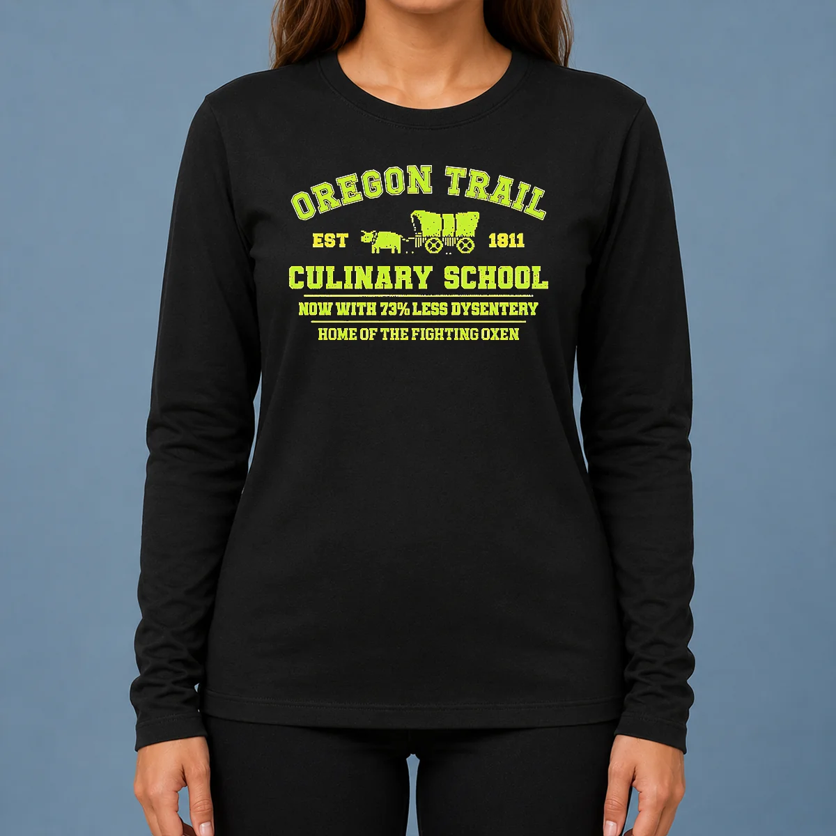 Nice Original Oregon Trail Culinary School Now With 73 Percent Less Dysentery Long Sleeve Shirt