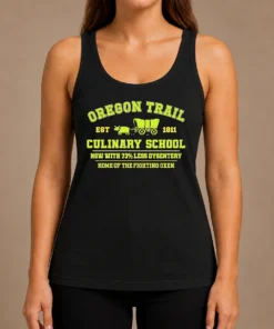 Nice Original Oregon Trail Culinary School Now With 73 Percent Less Dysentery Tank Top