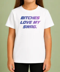 Nice Pretty Bitches Love My Swag Funny Quote Slang Kids T-Shirt