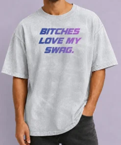 Nice Pretty Bitches Love My Swag Funny Quote Slang Washed T-Shirt