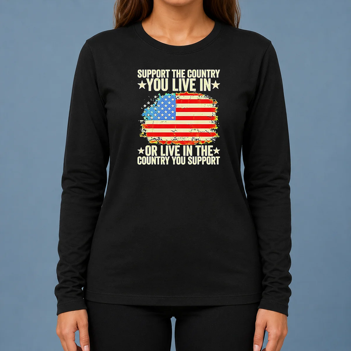 Nice Support The Country You Live In Or Live In The Country You Support Distressed Flag Long Sleeve Shirt