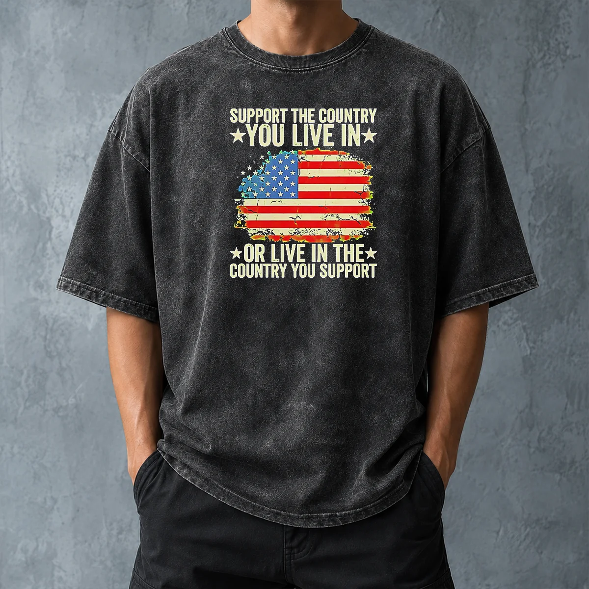 Nice Support The Country You Live In Or Live In The Country You Support Distressed Flag Washed T-Shirt