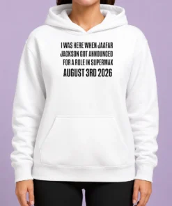 Nice Top I Was Here When Jaafar Jackson Got Announced For A Role In Supermax August 3rd 2026 Hoodie