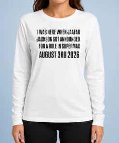 Nice Top I Was Here When Jaafar Jackson Got Announced For A Role In Supermax August 3rd 2026 Long Sleeve Shirt
