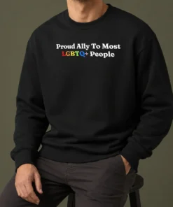 Nice Top Proud Ally To Most LGBTQ People Sweater